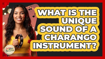 What Is the Unique Sound of a Charango Instrument?