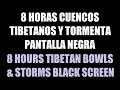 Sonido Cuencos Tibetanos y tormenta - 8 Horas pantalla negra / 8 hours tibetan bowls & storm black