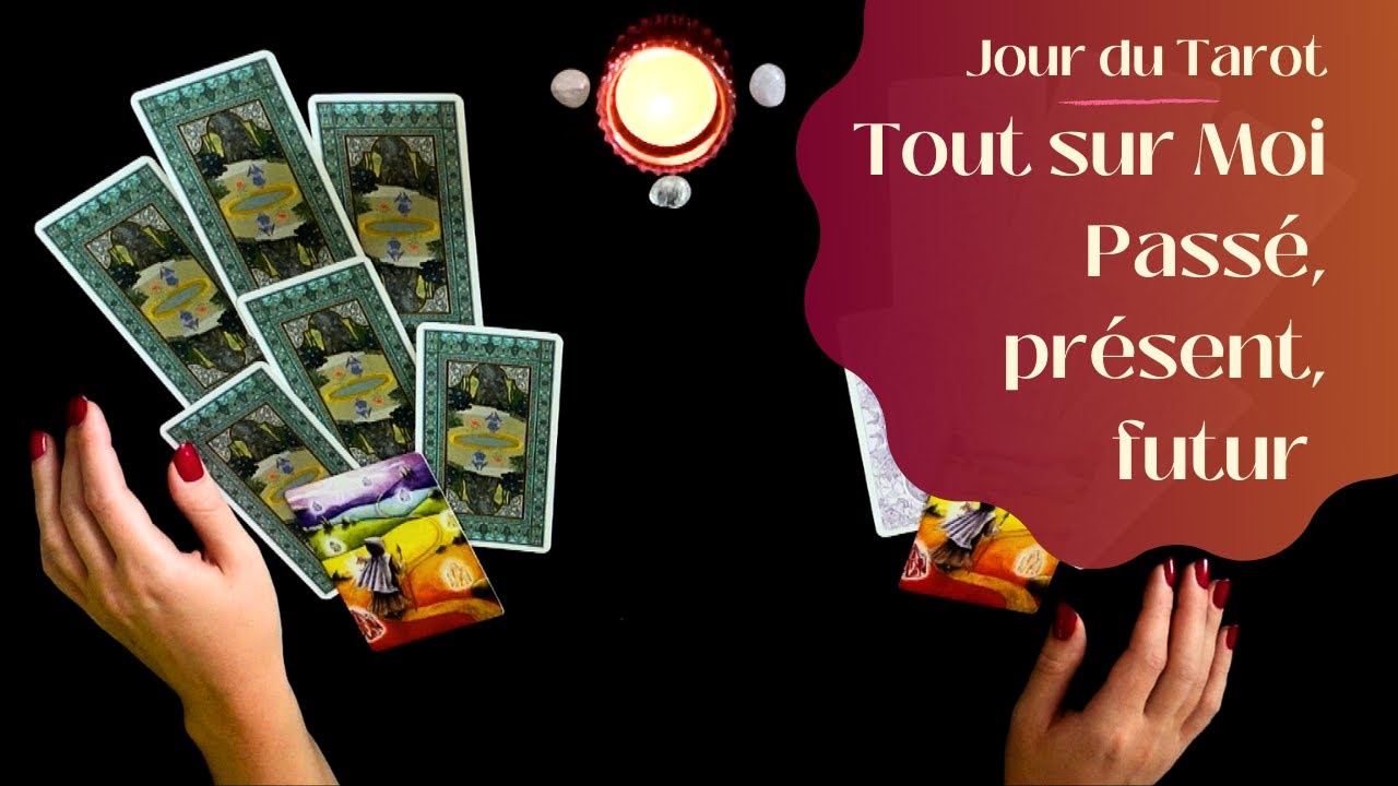 TOUT SUR MOI - PASSE, PRESENT, FUTUR PROCHE - Tirage de Tarot à choix
