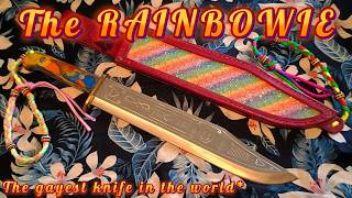 The RAINBOWIE: A Custom Knife Like No Other!