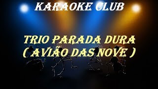 Video thumbnail of "TRIO PARADA DURA - AVIÃO DAS NOVE ( KARAOKE )"