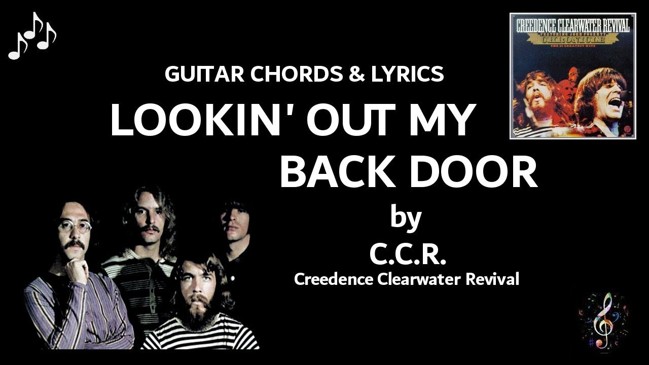 Lookin' Out My Back Door by Creedence Clearwater Revival - Guitar Chords and Lyrics ~ Capo 3rd fret Lookin' Out My Back Door by Creedence Clearwater Revival - Guitar Chords and Lyrics ~ Capo 3rd fret