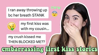 reading your EMBARRASSING first kiss stories