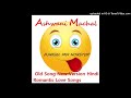 Old Song New Version Hindi Romantic Love Song Ashwani Machal Dj Nigel Nonstop Mix 2022
