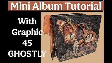 Mini Album Tutorial Presentation with Graphic 45 New Halloween collection Ghostly Greetings