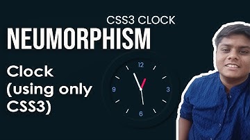 Designing a Clock based on Neumorphism Dark UI using only CSS3. Complete tutorial | Code Grind