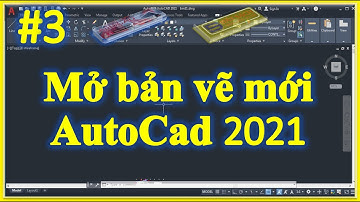 ✅ Bài A.II.3. Mở bản vẽ mới (Open) Trong AutoCad 2021