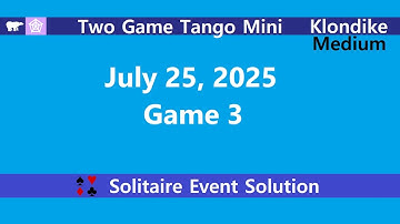 Two Game Tango Mini Game #3 | July 25, 2025 Event | Klondike Medium