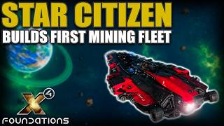 A Star Citizen Player Builds His First Mining Fleet in X4 Foundations