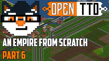 OpenTTD - An Empire from Scratch [Part 6]