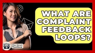 What Are Complaint Feedback Loops? - TheEmailToolbox.com