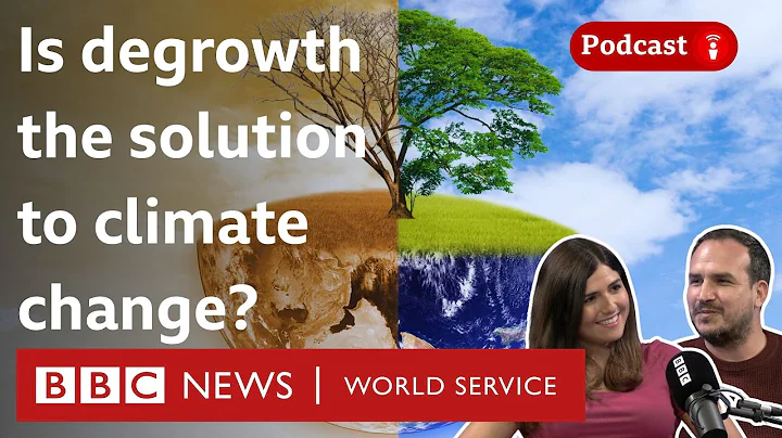 Degrowth: Shrinking the economy to save the planet - What in the World podcast, BBC World Service