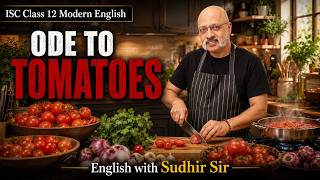 Ode to Tomatoes Poem | Pablo Neruda | ISC Class 12 Modern English Reflections #englishwithsudhirsir