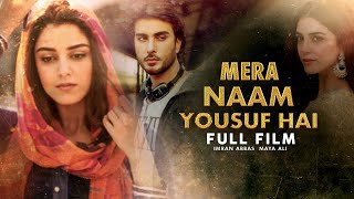 Mera Naam Yousuf Hai میرا نام یوسف ہے | Full Movie | Love Story of Maya Ali And Imran Abbas | C4B1G