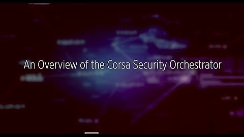 An Overview of the Corsa Security Orchestrator
