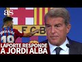 BARCELONA | LAPORTA "dice la verdad" sobre JORDI ALBA | Diario AS