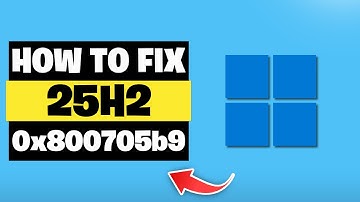 Version 25H2 Not Installing Install Error 0x800705b9 On Windows 11 FIX