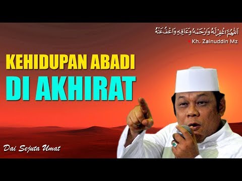 Kehidupan Abadi Di Akhirat - Ceramah KH Zainuddin MZ