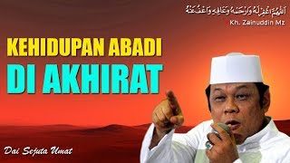 Kehidupan Abadi Di Akhirat - Ceramah KH Zainuddin MZ