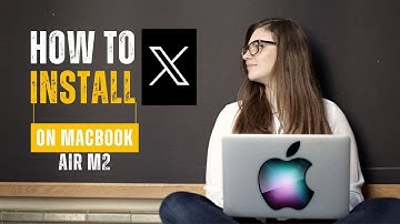 How to Install X (Formerly Twitter) on MacBook Air M2 - 2025