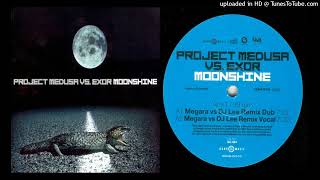 Project Medusa vs. Exor – Moonshine (Megara vs. DJ Lee Remix Dub)