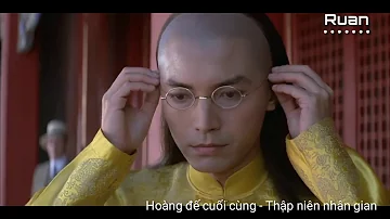 Hoàng Đế Cuối Cùng - The Last Emperor || Thập Niên Nhân Gian || Nhạc hot Tiktok Mười Năm Nhân Gian