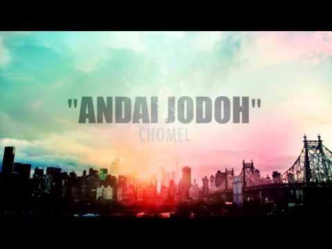 Chomel - Andai Jodoh(Lyric Video)