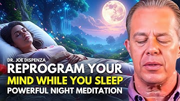 The MOST POWERFUL Audio to Reprogram Your Subconscious While You Sleep | Dr. Joe Dispenza
