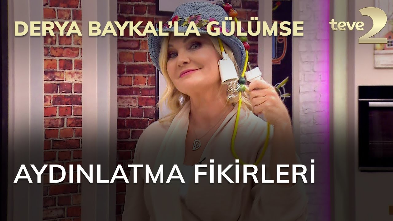 Derya Baykal'la Gülümse: Aydınlatma Fikirleri
