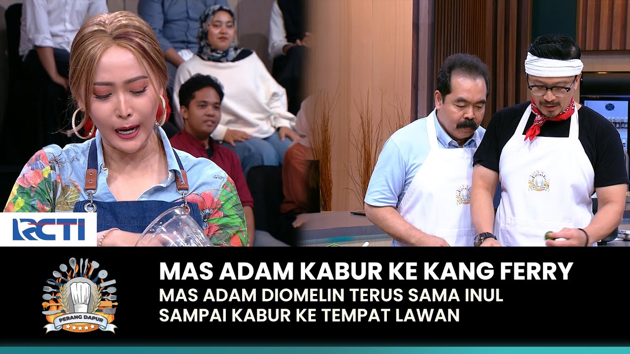 DIOMELIN MBAK INUL! Mas Adam Sampai Kabur Ke Tempat Kang Ferry | PERANG DAPUR | (PART 2)