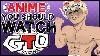 Gto Great Teacher Onizuka - Anime You Should Watch