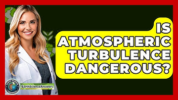 Is Atmospheric Turbulence Dangerous? - Earth Science Answers