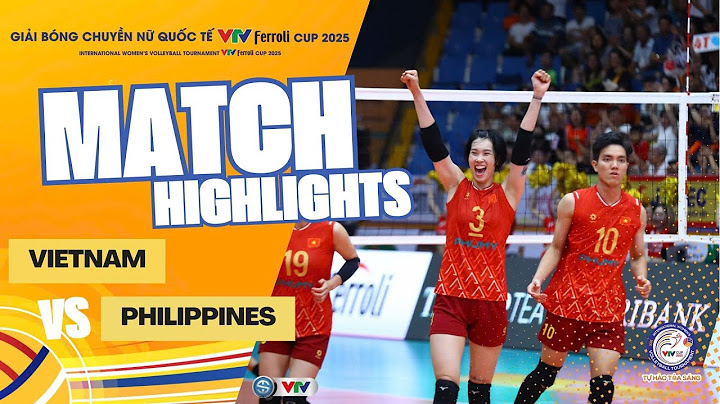 Highlights | ĐT VIỆT NAM vs ĐT PHILIPPINES | Bảng A VTV Ferroli Cup 2025