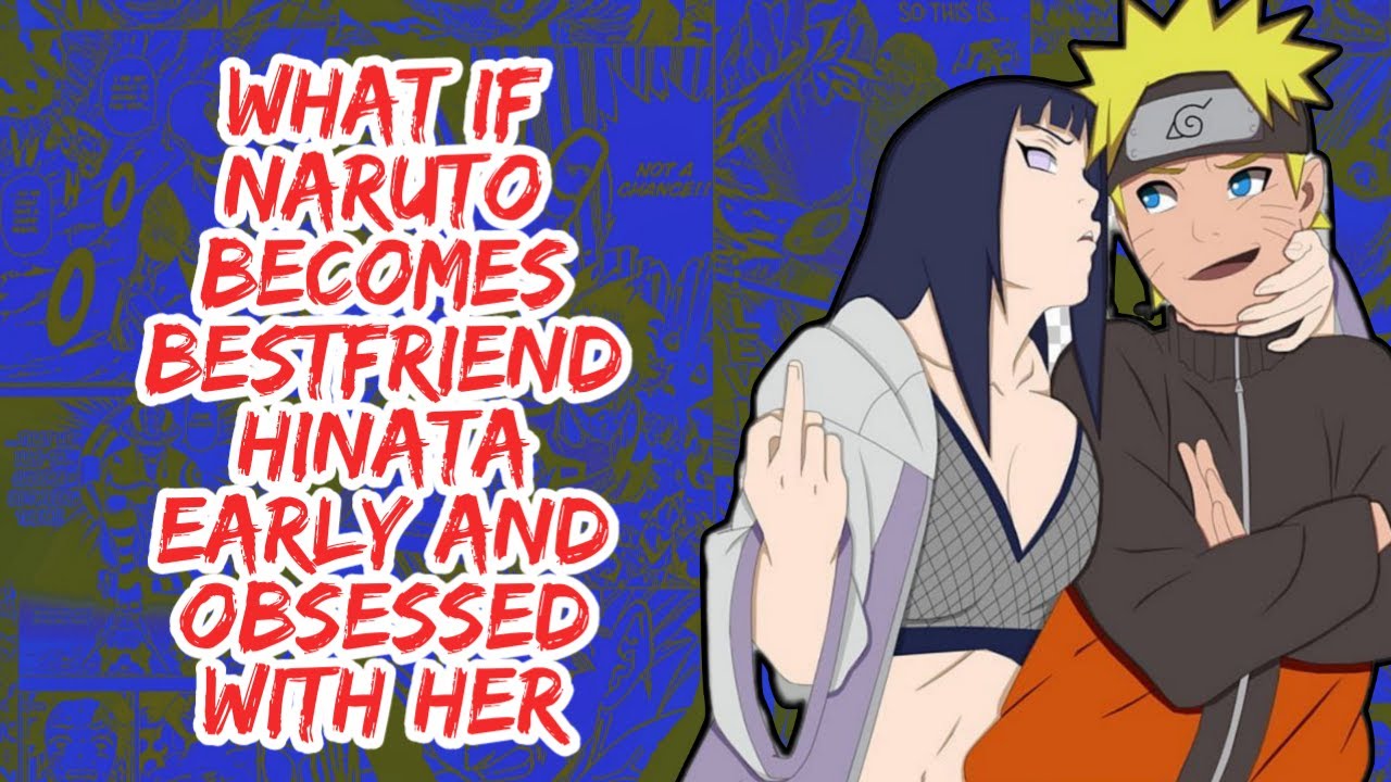 What if Naruto Becomes Bestfriend Hinata Early And Obessed With Her | Part 1