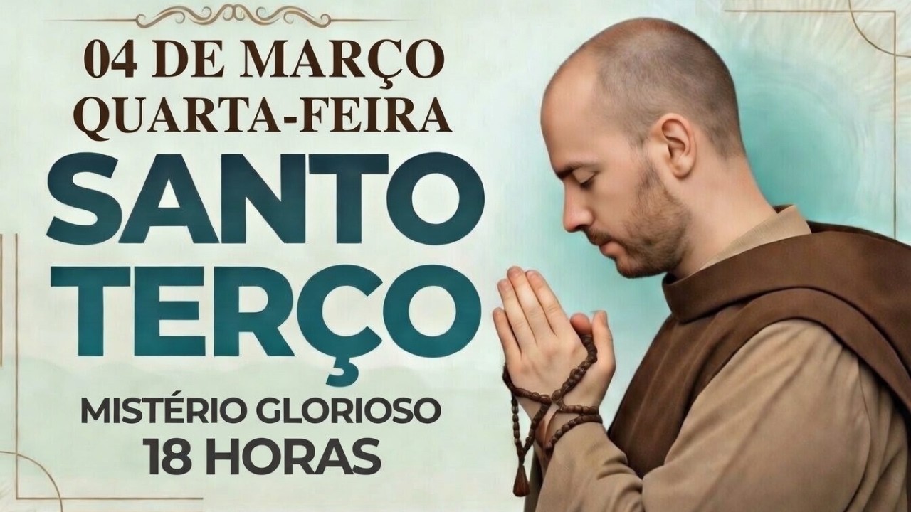 O SANTO TERÇO DE HOJE - MISTÉRIOS GLORIOSO, 04 DE MARÇO DE 2026 |QUARTA- FEIRA 18 HORAS #terçodehoje