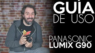 Guia de uso Panasonic LUMIX G90 | Antonio Garci