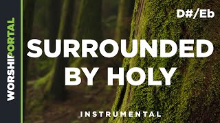 Video thumbnail of "Surrounded By Holy - Original Key - D#/Eb - Instrumental"