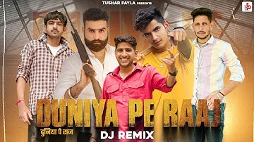 Duniya Pe Raaj (Dj Remix) I Mahesh Nagar I Tushar Payla | Shrikant Kasana | New Dj Remix Song 2022