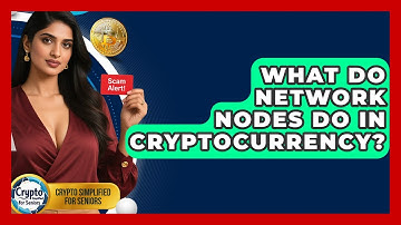 What Do Network Nodes Do In Cryptocurrency? - Crypto Simplified for Seniors