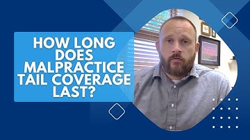 How Long Does Malpractice Tail Coverage Last?