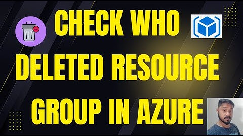 How to check who deleted Resource Group in Azure