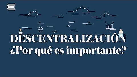 ¿Qué es la descentralización y cuál es su importancia?