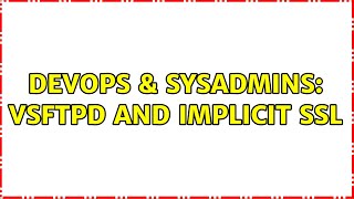 Famous DevOps & SysAdmins: VSFTPD and Implicit SSL (6 Solutions!!) Net Worth