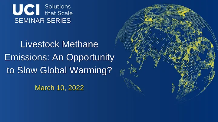 UCI Solutions that Scale Seminar Series: Livestock Methane Emissions