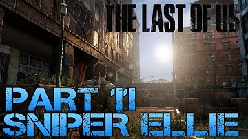 The Last of Us Gameplay Walkthrough - Part 11 - SNIPER ELLIE (PS3 Gameplay HD)