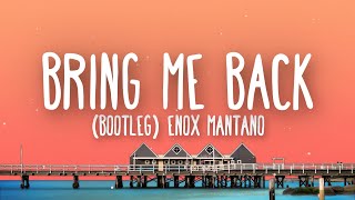Enox Mantano - Bring Me Back (Bootleg) Lyrics
