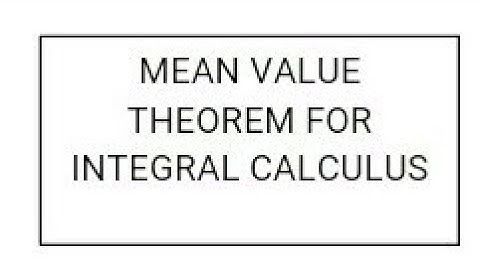 MEAN VALUE THEOREM  FOR DEFINITE INTEGRAL
