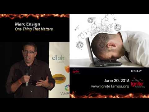 Ignite Tampa Bay 2016: Marc Ensign - One Thing That Matters ...