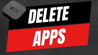 How To Delete Apps On Apple TV - Full Guide