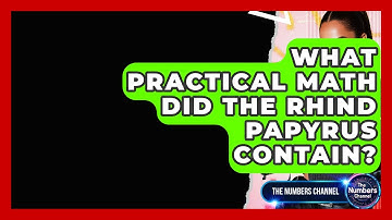 What Practical Math Did The Rhind Papyrus Contain? - The Numbers Channel